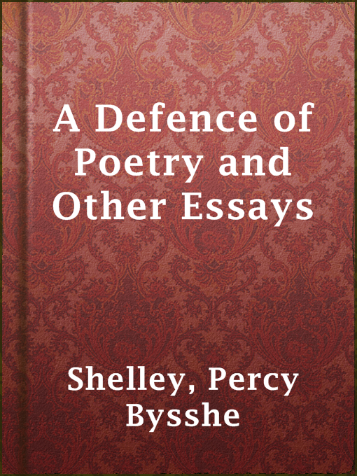 Title details for A Defence of Poetry and Other Essays by Percy Bysshe Shelley - Available